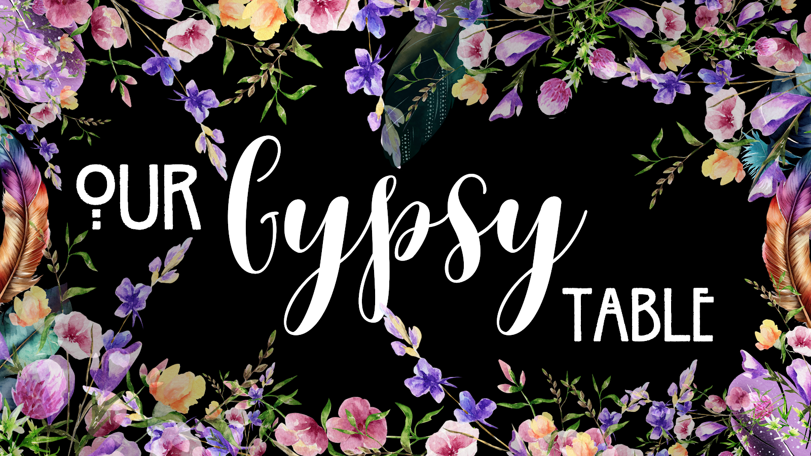 Our Gypsy Table